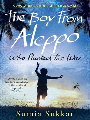 cover image of The Boy From Aleppo Who Painted the War
